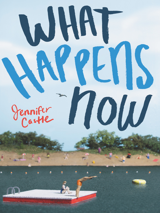 Title details for What Happens Now by Jennifer Castle - Available